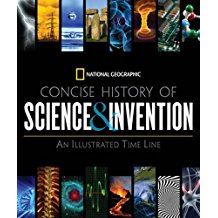 National Geographic Concise History of Science & Invention: An Illustrated Time Line