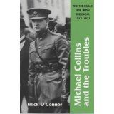 Michael Collins and Troubles: The Struggle for Irish Freedom 1912-1922