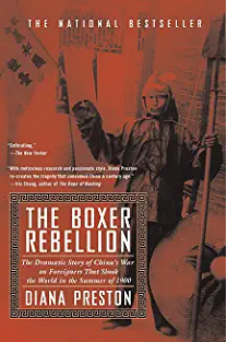 The Boxer Rebellion: The Dramatic Story of China's War on Foreigners that Shook the World in the Summer of 1900