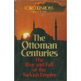 Ottoman Centuries: The Rise and Fall of the Turkish Empire