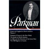 Francis Parkman : France and England in North America : Vol. 1: Pioneers of France in the New World, The Jesuits in North America in the Seventeenth Century, La Salle and the Discovery of the Great West, The Old Regime in Canada