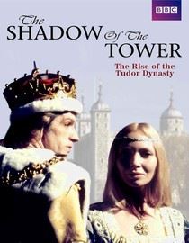 The Shadow of the Tower: The Rise of the Tudor Dynasty